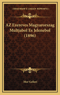 AZ Ezereves Magyarorszag Multjabol Es Jelenebol (1896)