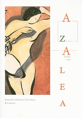Azalea 1: Journal of Korean Literature and Culture - McCann, David R (Editor)