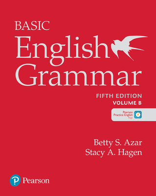 Azar-Hagen Grammar - (Ae) - 5th Edition - Student Book B with App - Basic English Grammar - Azar, Betty, and Hagen, Stacy