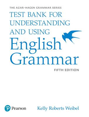 Azar-Hagen Grammar - (Ae) - 5th Edition - Test Bank - Understanding and Using English Grammar - Azar, Betty, and Hagen, Stacy