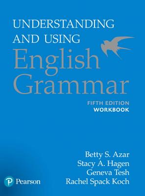 Azar-Hagen Grammar - (Ae) - 5th Edition - Workbook - Understanding and Using English Grammar - Azar, Betty, and Hagen, Stacy