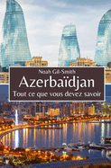 Azerba?djan: Tout ce que vous devez savoir