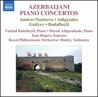 Azerbaijani Piano Concertos - Farhad Badalbeyli (piano); Joan Rodgers (soprano); Murad Adigezalzade (piano); Royal Philharmonic Orchestra;...
