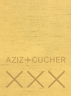 Aziz + Cucher - Aziz, Anthony, and Cucher, Sammy, and Leeson, Lynn Hershman (Text by)