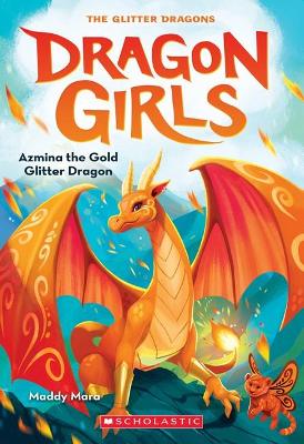 Azmina the Gold Glitter Dragon (Dragon Girls #1) - Mara, Maddy