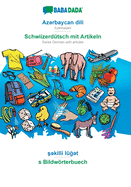 Azrbaycan dili - Schwiizerdtsch mit Artikeln, skilli lgt: BABADADA Azerbaijani - Swiss German with articles, visual dictionary