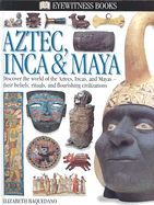 Aztec Inca and Maya - Baquedano, Elizabeth, Dr., and Zabe, Michel (Photographer), and Rudkin, David (Photographer)