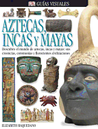 Aztecas, Incas y Mayas - Baquedano, Elizabeth, Dr., and Zabe, Michel (Photographer)