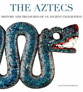Aztecs: History and Treasures of an Ancient Civilization