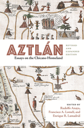 Aztln: Essays on the Chicano Homeland, Revised and Expanded Edition
