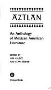 Aztlan: An Anthology of Mexican American Literature - Valdez, Luis