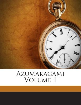 Azumakagami Volume 1 - Yosano, Tekkan, and Masamune, Atsuo