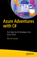 Azure Adventures with C#: First Steps for C# Developers Into Azure Cloud