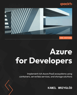 Azure for Developers: Implement rich Azure PaaS ecosystems using containers, serverless services, and storage solutions