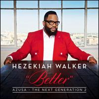 Azusa, The Next Generation 2: Better - Hezekiah Walker