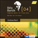 Bla Bartk: Complete Works for Piano Solo, Vol. 4 - Bartk for Children