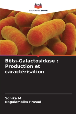 Bta-Galactosidase: Production et caractrisation - M, Sonika, and Prasad, Nagalambika