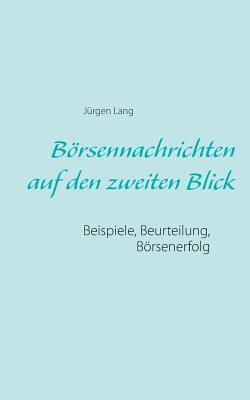 Brsennachrichten auf den zweiten Blick: Beispiele, Beurteilung, Brsenerfolg - Lang, Jrgen