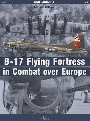 B-17 Flying Fortress in Combat Over Europe - Szlagor, Tomasz