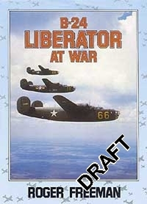 B-24 Liberator at War - Freeman, Roger