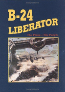 B-24 Liberator Legend: The Plane - The People - Turner Publishing (Compiled by), and St John, Philip A