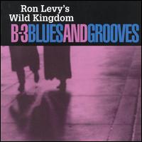 B-3 Blues and Grooves - Ron Levy