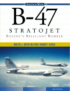 B-47 Stratojet: Boeing's Brilliant Bomber