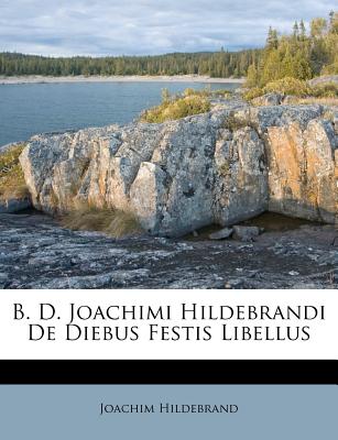 B. D. Joachimi Hildebrandi de Diebus Festis Libellus - Hildebrand, Joachim