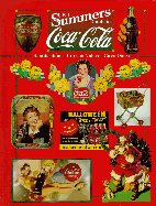 B. J. Summers' Guide to Coca-Cola: Identifications, Current Values, Circa Dates - Summers, B J