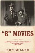 "B" Movies: An informal survey of the American low-budget film 1933-1945