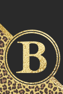 B Notebook: Initial B Monogram Blank Lined Notebook Journal Leopard Print Black and Gold