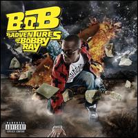 B.o.B Presents: The Adventures of Bobby Ray - B.o.B