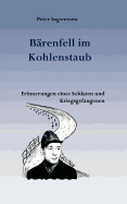 B?renfell im Kohlenstaub: Erinnerungen eines Soldaten und Kriegsgefangenen