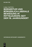 B?rgertum Und B?rgerlich-Liberale Bewegung in Mitteleuropa Seit Dem 18. Jahrhundert