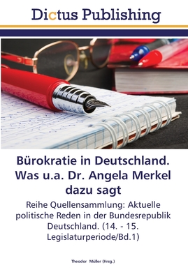 B?rokratie in Deutschland. Was u.a. Dr. Angela Merkel dazu sagt - M?ller, Theodor (Editor)