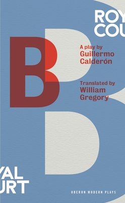 B - Calderon, Guillermo, and Gregory, William (Translated by)