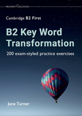 B2 Key Word Transformation: 200 exam-styled practice exercises - Turner, Jane