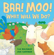 BAA! Moo! What Will We Do? - Benjamin, A, and Chapman, J