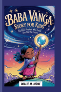 Baba Vanga Story for Kids: The Blind Prophet Who Could See the Future