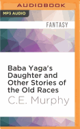 Baba Yaga's Daughter and Other Stories of the Old Races
