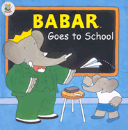 Babar Goes to School - de Brunhoff, Laurent, and de Brunhoff, Jean