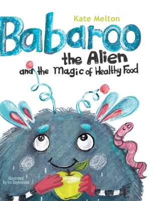 Babaroo the Alien and the Magic of Healthy Food - Melton, Kate