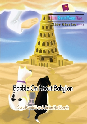 Babble On About Babylon - Kendall, Sara, and Burkhardt, Jason