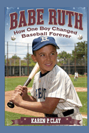 Babe Ruth Book for Kids: How One Boy Changed Baseball Forever