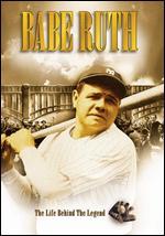 Babe Ruth: The Life Behind the Legend