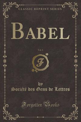 Babel, Vol. 1 (Classic Reprint) By Societe Des Gens De Lettres - Alibris