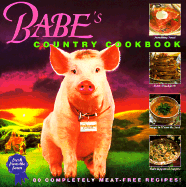 Babe's Country Cookbook: 80 Completely Meat-Free Recipes!