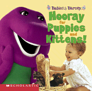 Babies and Barney: Hooray for Puppies and Kittens