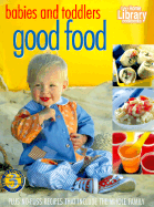 Babies and Toddlers Good Food