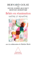 Babies in Intensive Care: Born and Reborn (with the collaboration of Martine Bloch) / B?b?s en r?animation: Na?tre et rena?tre (avec la collaboration de Martine Bloch)